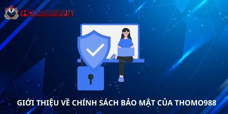 Giới thiệu chính sách bảo mật THOMO988